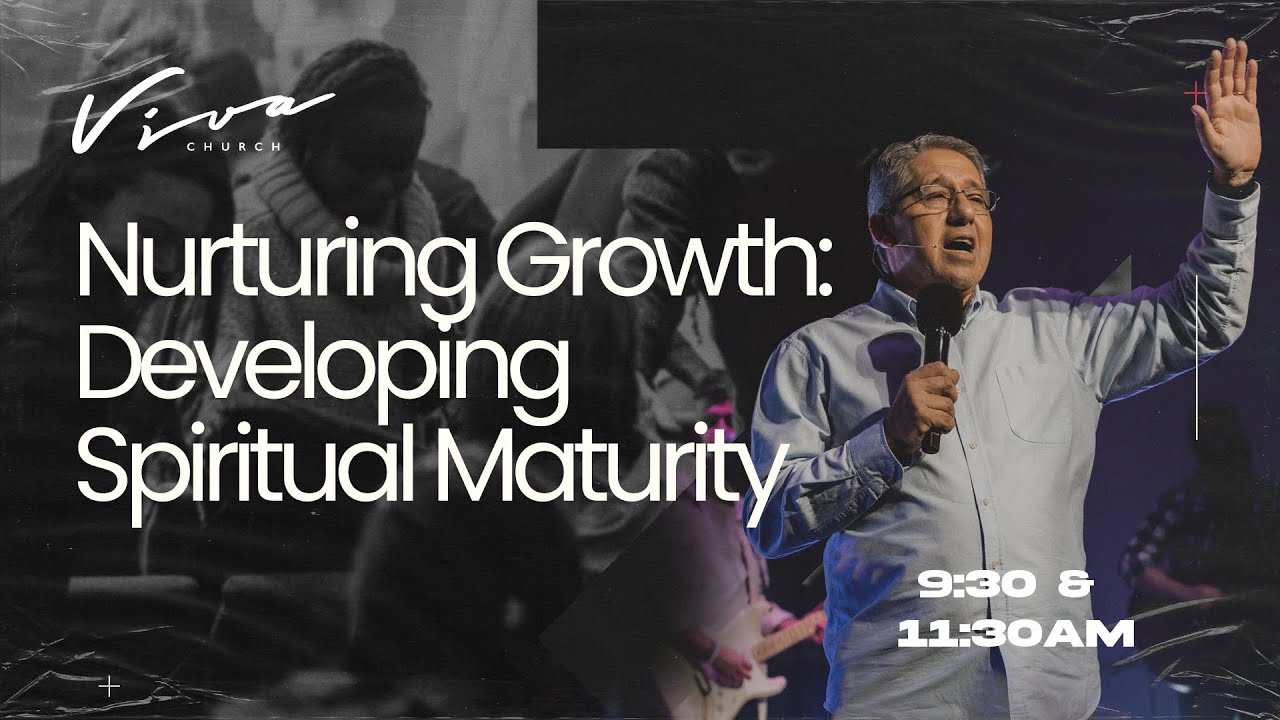 NURTURING GROWTH: DEVELOPING SPIRITUAL MATURITY