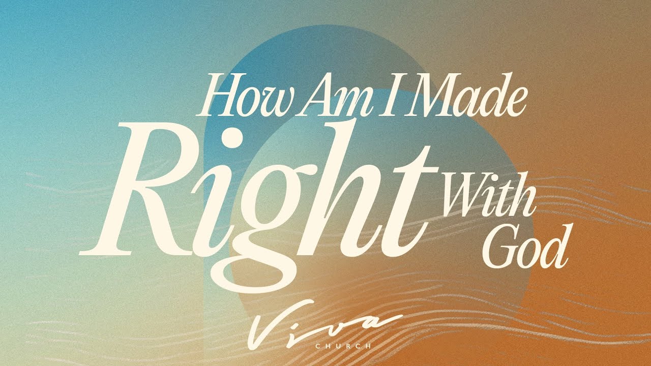 RESURRECTION SUNDAY: HOW AM I MADE RIGHT WITH GOD