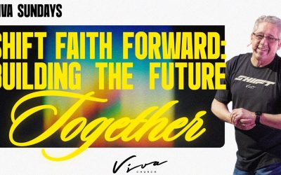 SHIFT FAITH FORWARD: BUILDING THE FUTURE TOGETHER