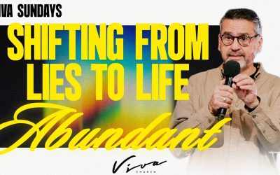 SHIFTING FROM LIES TO LIFE ABUNDANT