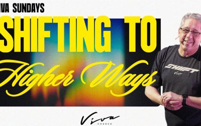 SHIFTING TO HIGHER WAYS