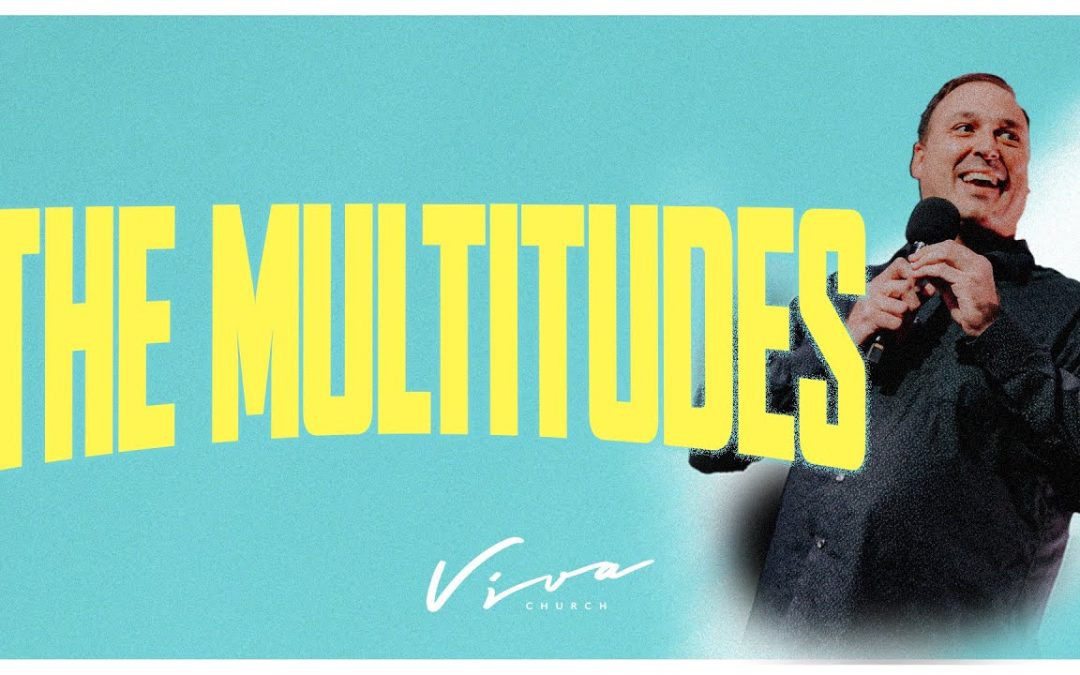 THE MULTITUDES (PART 2)