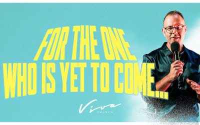 FOR THE ONE WHO IS YET TO COME…