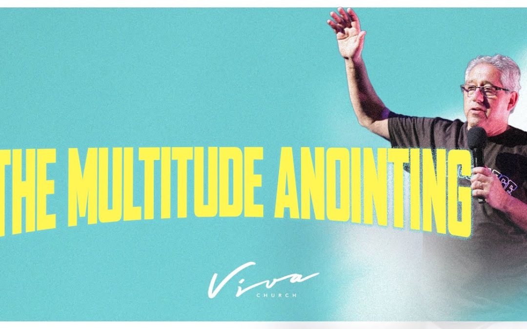 THE MULTITUDE ANOINTING
