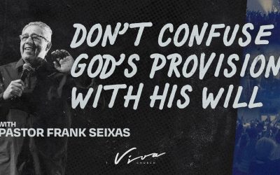 DON’T CONFUSE GOD’S PROVISION WITH HIS WILL