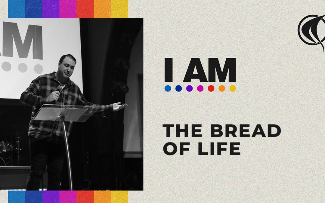 I AM: THE BREAD OF LIFE
