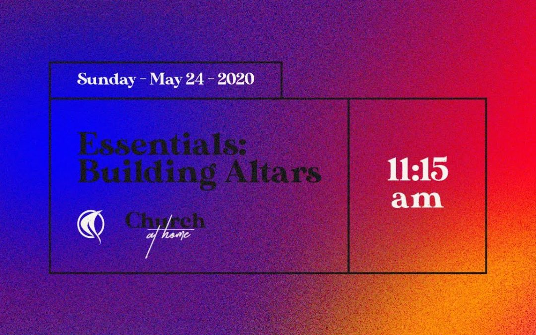 ESSENTIALS: BUILDING ALTERS (PART 3)