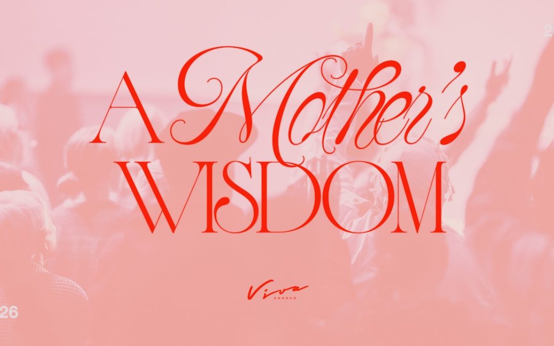 A MOTHER’S WISDOM