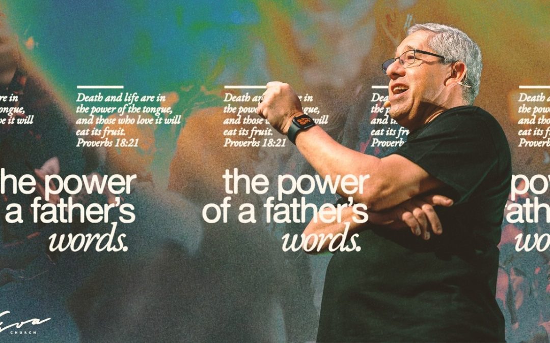 THE POWER OF A FATHERS WORDS