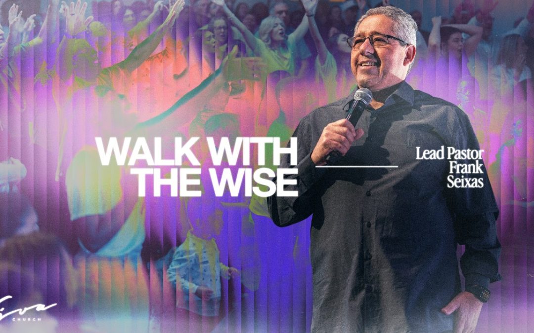 WALK WITH THE WISE